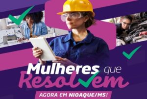 Qualificação feminina! Prefeitura de Nioaque e FIEMS lançam Mulheres que Resolvem